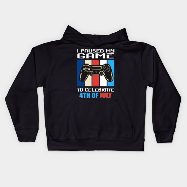 I paused my game to celebrate 4th of July Kids Hoodie by Prints by Hitz